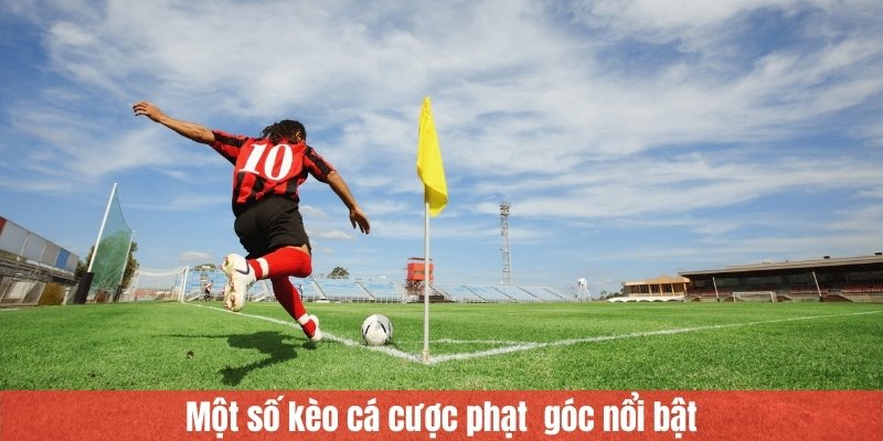 Các loại kèo đá phạt góc phổ biến tại nhà cái