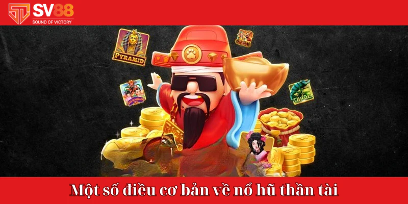 Một số điều cơ bản về nổ hũ thần tài