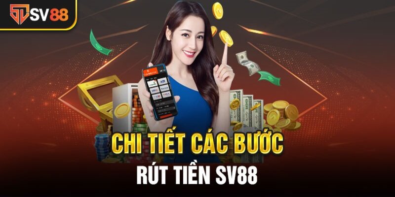 Hướng dẫn cách rút tiền SV88 nhanh và tiện lợi
