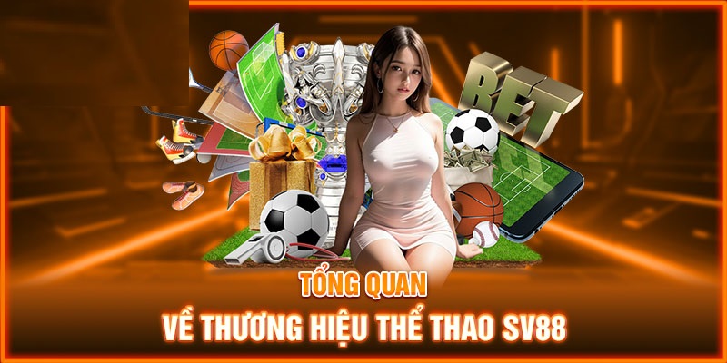 Giới thiệu tổng quan về sảnh thể thao SV88 trực tuyến
