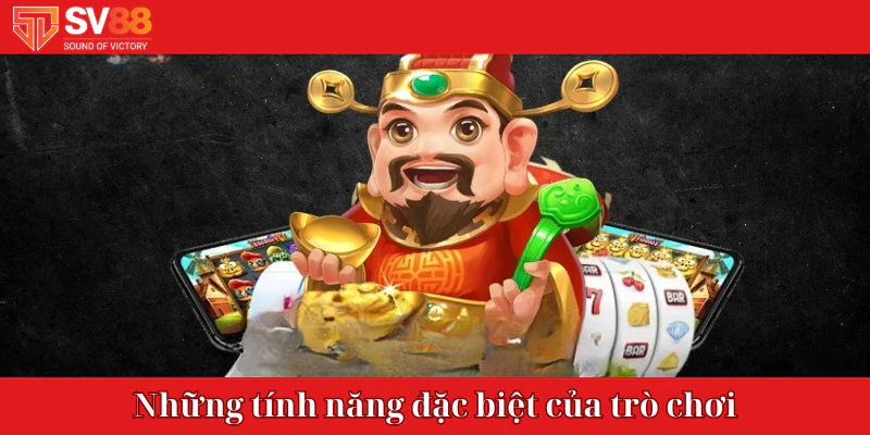 Những tính năng đặc biệt của trò chơi